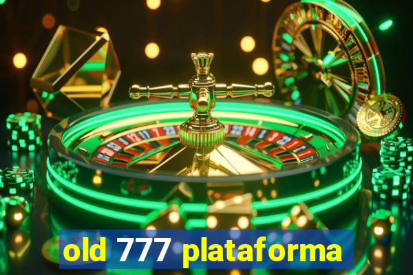 old 777 plataforma